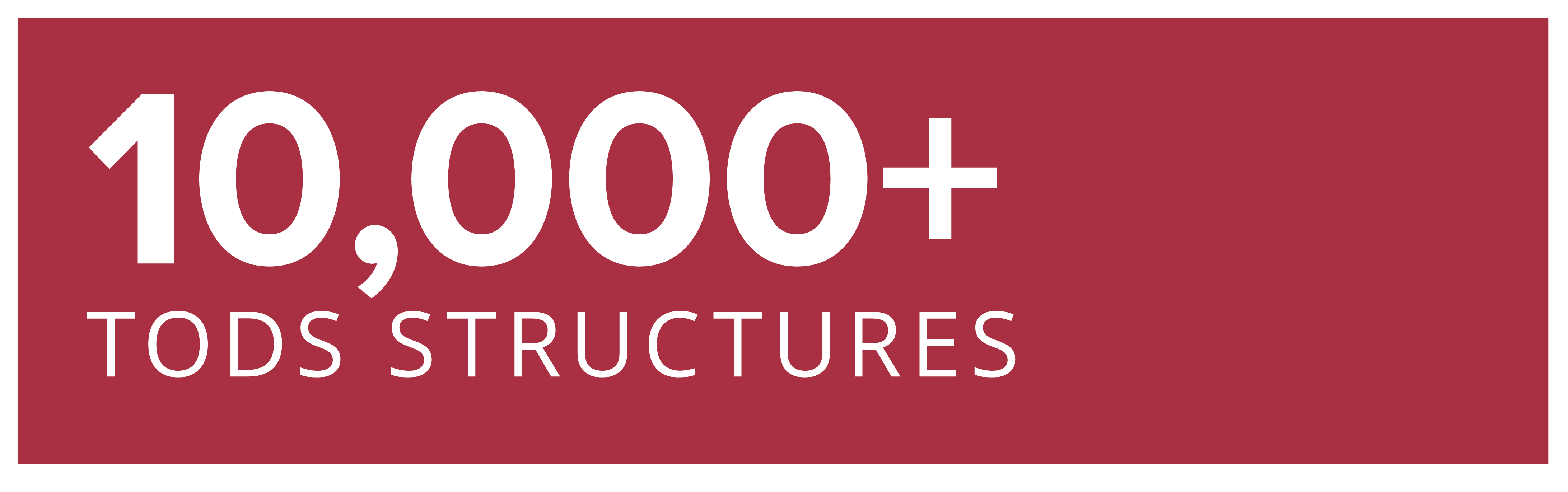 10,000+ TODS Structures